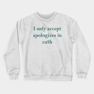 I Only Accept Cash Crewneck Sweatshirt